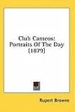 Club Cameos: Portraits Of The Day (1879)