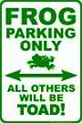 Frog Parking Only All Others Will Be Toad