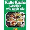 Kalte K�che k�stlich wie noch nie. Das gro�e GU Bildkochbuch in Farbe