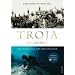 Troja ist �berall: Der Siegeszug der Arch�ologie