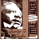 Little Walter - Quarter To Twelve - Zortam Music
