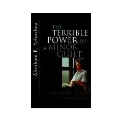 The Terrible Power of a Minor Guilt: Literary Essays