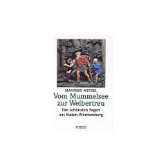 Vom Mummelsee zur Weibertreu: Die sch�nsten Sagen aus Baden-W�rttemberg