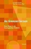 An Grenzen lernen - Neue Wege in der theologischen Didaktik - Christoph Drexler, Matthias Scharer