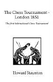 The Chess Tournament - London 1851 by Howard Staunton