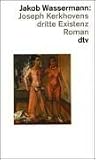Joseph Kerkhovens dritte Existenz. - Jakob Wassermann