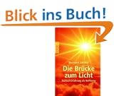 Die Br�cke zum Licht: Nahtod-Erfahrung als Hoffnung