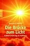 Die Br�cke zum Licht: Nahtod-Erfahrung als Hoffnung