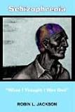 Schizophrenia "When I Thought I Was God"