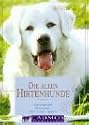 Die alten Hirtenhunde: Verstehen - Erziehen - Mit ihnen leben