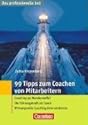 Das professionelle 1 x 1: 99 Tipps zum Coachen von Mitarbeitern: Coaching als Wunderwaffe? - Die F&uuml;hrungskraft als Coach - Wirkungsvolle Coaching-Interventionen