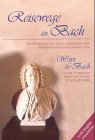 Reisewege zu Bach: Ein Führer zu den Wirkungsstätten des Johann Sebastian Bach (1685-1750)