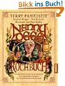 Nanny Oggs Kochbuch: Ein �berraschend n�tzlicher Almanach mit erstaunlichen Rezepten aus Terry Pratchetts Scheibenwelt. Spa�kochbuch mit rund 50 Rezepten