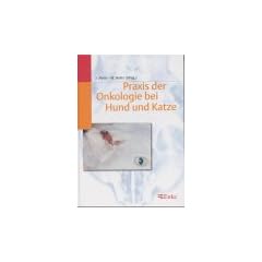 Praxis der Onkologie bei Hund und Katze
