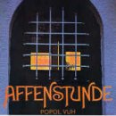 Revue Popol Vuh  / Affenstunde