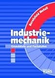 Berufsfeld Metall, Industriemechanik: Grund- und Fachwissen Lehr-/Fachbuch