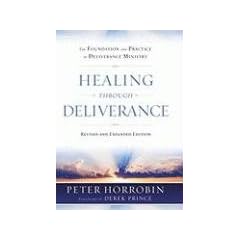 Healing through Deliverance: The Foundation and Practice of Deliverance Ministry