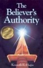 The Believer's Authority by Hagin, Kenneth E (2007) Paperback