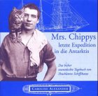 Mrs - Chippys letzte Expedition in die Antarktis - Caroline Alexander