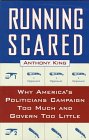 Running Scared: Why America`s Politicians Campaign Too Much and Govern Too Little