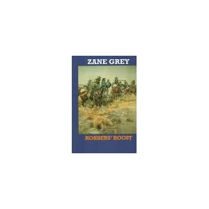 Robbers' Roost (Grey, Zane, Zane Grey's New Western Series.)