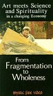 Art Meets Science & Spirituality in a Changing Economy: From Fragmentation To Wholeness