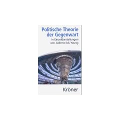 Politische Theorie der Gegenwart. In Einzeldarstellungen von Adorno bis Young