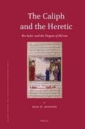 The Caliph and the Heretic: Ibn Saba and the Origins of Shiism (Islamic History and Civilization)