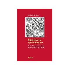 St�dtebau im Sp�tmittelalter (1348 - 1541). Siebenb�rgen, Banat und Kreischgebiet