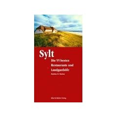 Sylt. Die 55 besten Restaurants und Landgasth�fe