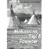Indianer Werkstatt 2. Mokassins, Tipi und Powwow: Traditionen und Handwerk. 170 Kopiervorlagen f�r den Unterricht in Mittel- und Oberstufe: Auftr�ge, ... Spiel- und Aktivit�tenkarten: BD 2