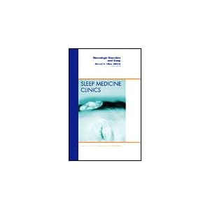 Neurologic Disorders and Sleep, An Issue of Sleep Medicine Clinics (The Clinics: Internal... by Michael Silber