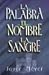 Palabra, el Mombre, la Sangre / The Word, the Name, the Blood