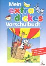 Mein extradickes Vorschulbuch: Formen erkennen - Erstes Z&auml;hlen - Lesen und Schreiben - Sigrid Leberer, Katrin Merle