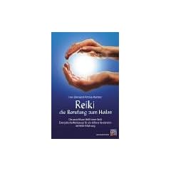 Reiki - die Berufung zum Heilen: Die unsichtbare Welt hinter Reiki. Energetische Werkzeuge f�r ein tieferes Verst�ndnis der Reiki-Erfahrung