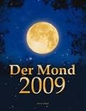 Der Mond 2009: Das Wissen f&uuml;r jeden Tag - kein Autor