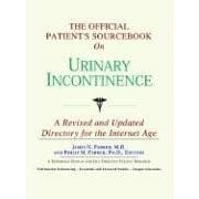 The Official Patient's Sourcebook on Urinary Incontinence: A Revised and Updated Directory... by Icon Health Publications