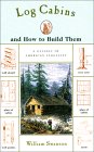 Log Cabins: and How to Build Them by William Swanson