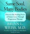 Childrens Toyshop  Books : Same Soul, Many Bodies: Discover the Healing Power of Future Lives through Progression Therapy