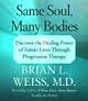 Same Soul, Many Bodies: Discover the Healing Power of Future Lives through Progression Therapy