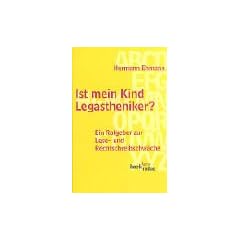 Ist mein Kind Legastheniker?: Ein Ratgeber zur Lese- und Rechtschreibschw�che