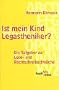 Ist mein Kind Legastheniker?: Ein Ratgeber zur Lese- und Rechtschreibschw�che