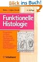 Funktionelle Histologie: Kurzgefa�tes Lehrbuch der Zytologie, Histologie und mikroskopischen Anatomie des Menschen nach funktionellen Gesichtspunkten