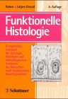 Produkt-Bild: Funktionelle Histologie: Kurzgefa&szlig;tes Lehrbuch der Zytologie, Histologie und mikroskopischen Anatomie des Menschen nach funktionellen Gesichtspunkten