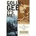 Golly Gee--It's Me!: The Howie Meeker Story