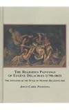 The Religious Paintings of Eugene Delacroix, (1798-1863): The Initiator of the Style of Modern Religious Art