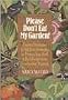 Please Don't Eat My Garden!: Expert Strategies & Old-Time Remedies to Protect Your Yard & Bird Feeder from Freeloading Animals