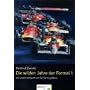 Die wilden Jahre der Formel 1
