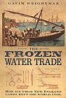 The frozen water trade : how ice from New England kept the world cool