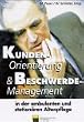 Kundenorientierung und Beschwerdemanagement in der ambulanten und station�ren Altenpflege